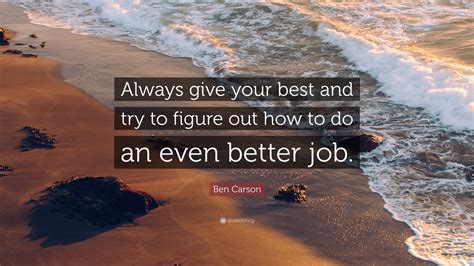 Ben Carson Quote “always Give Your Best And Try To Figure Out How To