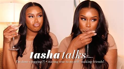 Tasha Talks Im Done Vlogging Staying True To Myself Making Friends As An Adult Natasha