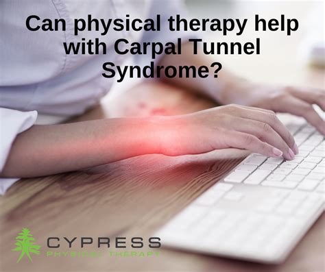 Can Physical Therapy Help With Carpal Tunnel Syndrome Cypress Physical Therapy