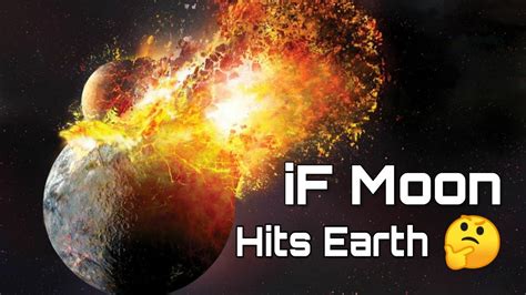 If Moon Hits Earth अगर चाँद धरती से टकरा जाए Youtube