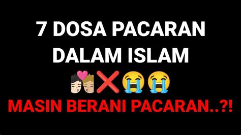 7 Dosa Pacaran Dalam Islam 🧑🏻‍ ️‍💋‍🧑🏼 😭😭 Youtube