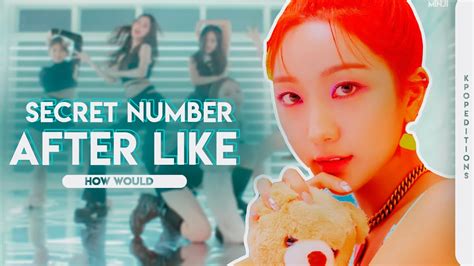 how would secret number 시크릿넘버 sing after like ive line distribution 「requested」 youtube