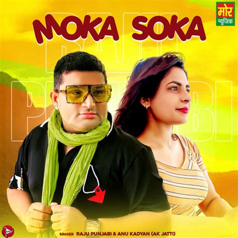 Moka Soka Song And Lyrics By Raju Punjabi Anu Kadyan Ak Jatti