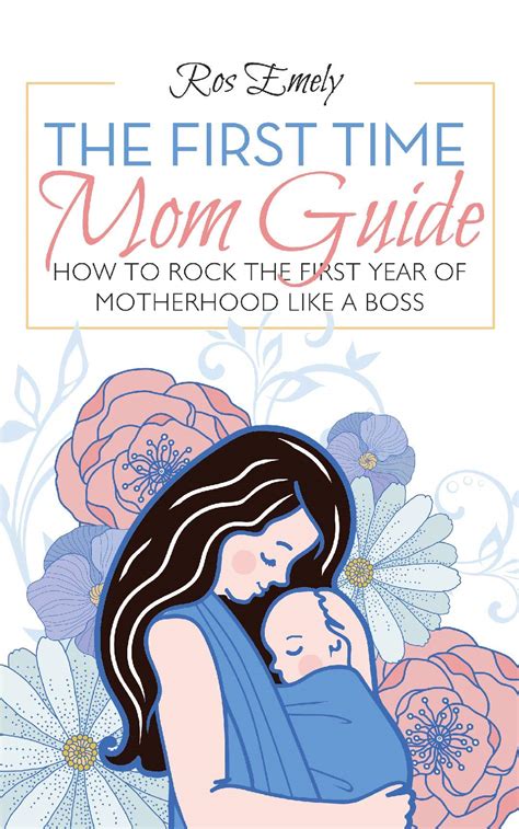 The First Time Mom Guide Be Confident In Rocking Your First Year As A New Mom More Smiles And