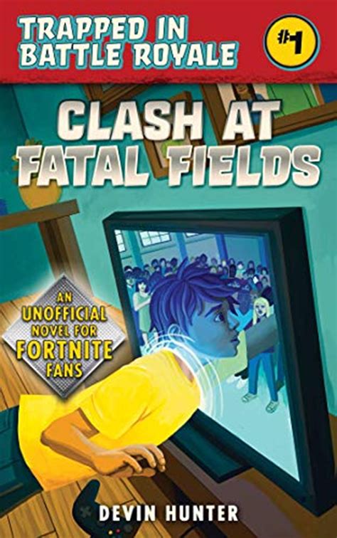 Clash At Fatal Fields An Unofficial Novel Of Fortnite Trapped In