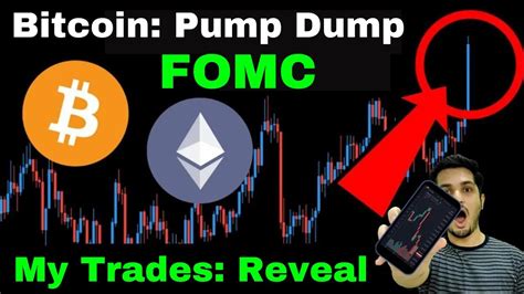 Bitcoin Pump Dump Us Fomc Meeting P P Scam In India My Trades