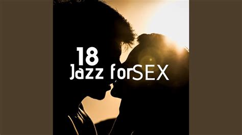 Jazz For Sex Youtube