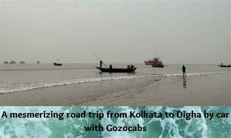 Kolkata To Digha Roadtrip Distance Travel Options Time And Walkaround