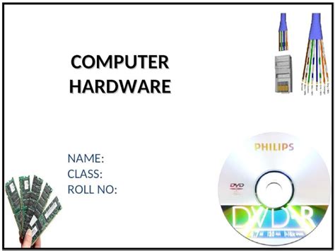 Ppt Computer Hardware Name Class Roll No Computer Hardware