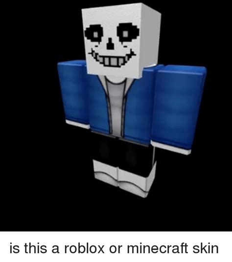 Is This A Roblox Or Minecraft Skin Meme On Meme