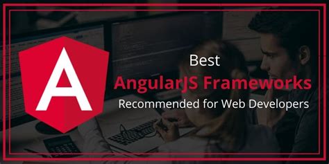 Best Angularjs Frameworks Recommended For Web Developers