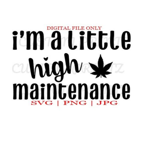 Im Definitely High Maintenance Svg Cannabis Svg Weed Svg Stoner Svg