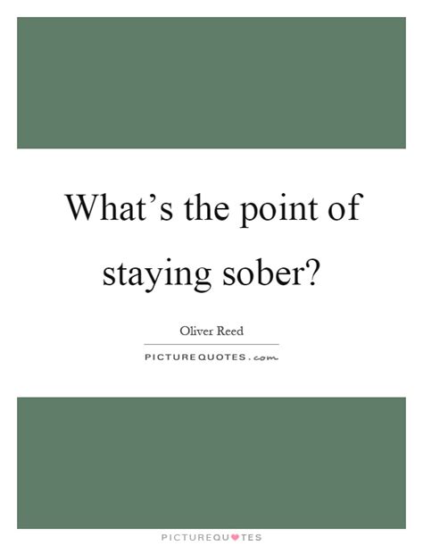 Whats The Point Of Staying Sober Picture Quotes