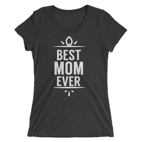women s best mom ever ladies mother day t shirt mothers day t shirts best wife ever good wife