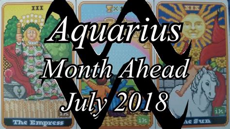 Aquarius Month Ahead Tarot Reading July 2018 Youtube