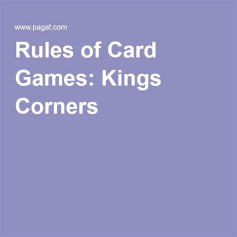 There can be two or more players. Rules of Card Games: Kings Corners | Card games, Family ...