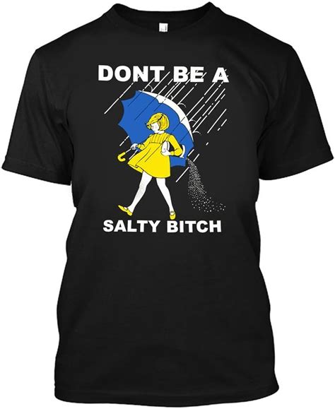 adult don t be a salty bitch t shirt amazon ca books