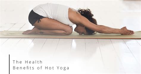 Yoga Fitness Wilmington The Health Benefits Of Hot Yoga