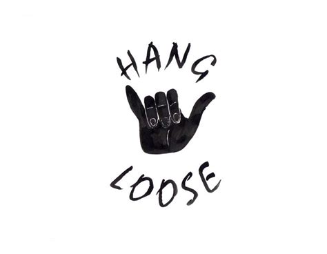 Hang Loose Quotes Quotesgram