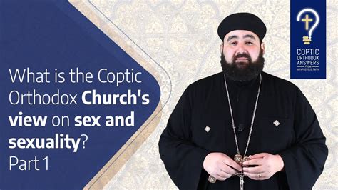 what is the coptic orthodox church s view on sex and sexuality by fr anthony mourad