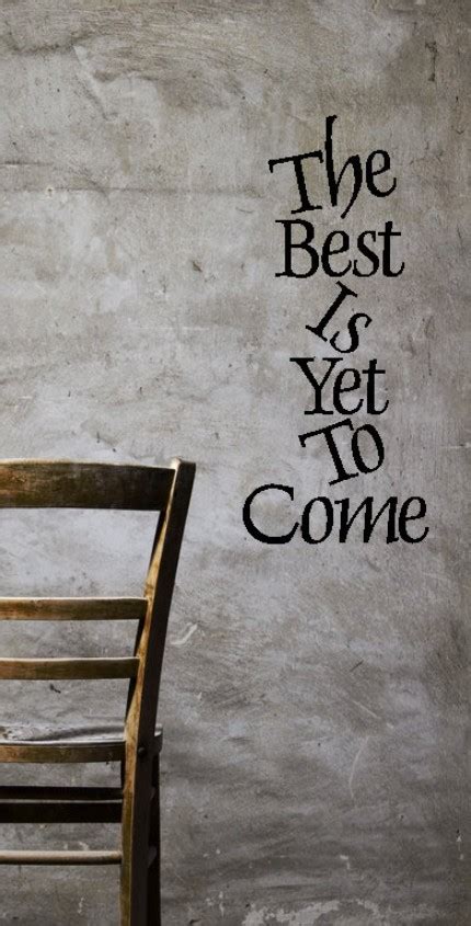 We did not find results for: The Best Is Yet To Come Quotes. QuotesGram