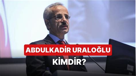 Ulaştırma Ve Altyapı Bakanı Abdulkadir Uraloğlu Kimdir Kaç Yaşında Ve