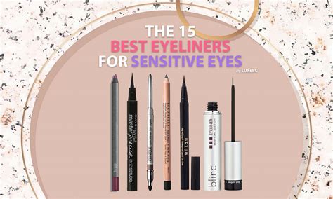 The 15 Best Eyeliners For Sensitive Eyes Of 2022 Luxebc