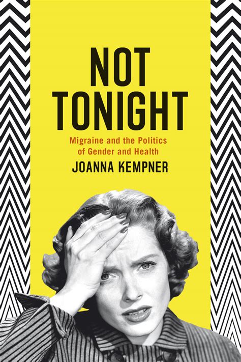 Not Tonight Migraine And The Politics Of Gender And Health Kempner