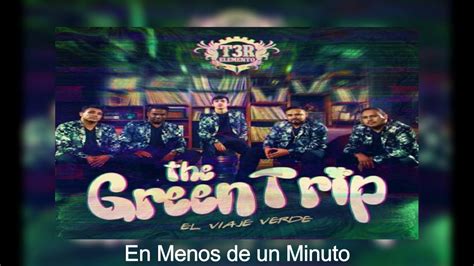 En Menos De Un Minuto T3r Elemento The Green Trip