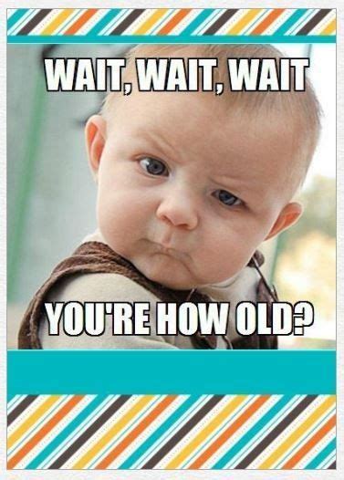♠ you always remain my little charming baby boy no matter how young or old you are. Turning 30th Birthday Hilarious Memes | Funny happy birthday pictures, Birthday humor, Happy ...