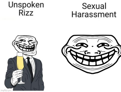 unspoken rizz vs sexual harassment imgflip