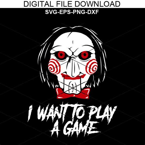I Want To Play A Game Saw Saw Movie Svg Saw The Jigsaw Svg Etsy