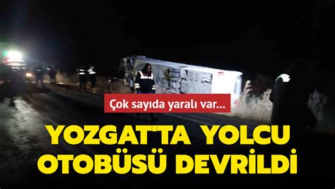 Yozgat ta yolcu otobüsü devrildi 19 yaralı