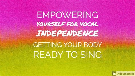 Empowering Yourself For Vocal Independence Physical Preparation Youtube