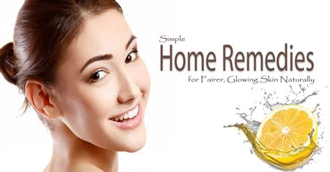 Simple Home Remedies For Fairer Glowing Skin Naturally Natural