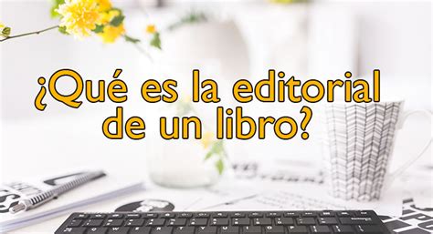 Que Es La Editorial De Un Libro Libros Afabetización