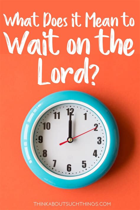 What Does It Mean To Wait On The Lord Christian Encouragement Lord