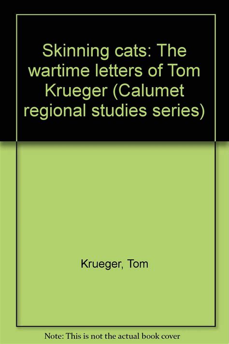 Skinning Cats The Wartime Letters Of Tom Krueger Calumet Regional