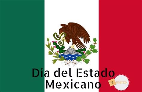 2 De Marzo Día Del Estado En México ¿por Qué Se Conmemora Hoy
