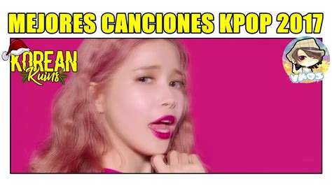 mejores canciones kpop 2017 youtube