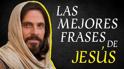 Las Mejores Frases De JesÚs De Nazaret Jesucristo Youtube