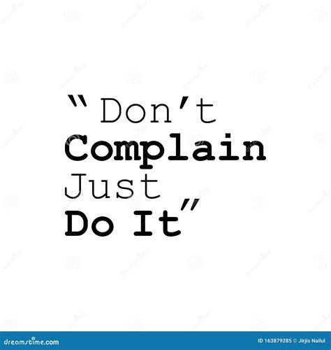 Don T Complain Just Do It Motivational Quotes Royalty Free Stock