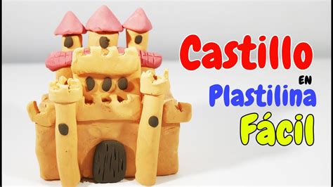 Cómo Hacer Un Castillo De Plastilina Fácil Paso A Paso Explicado