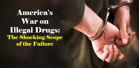 Americas War On Illegal Drugs The Shocking Scope Of The Failure