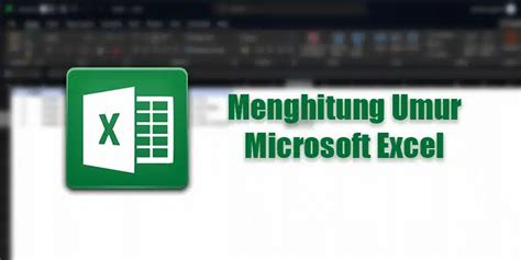 Cara Menghitung Umur Di Microsoft Excel Maen Media