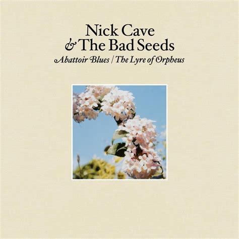 Nick Cave And The Bad Seeds Abattoir Blues The Lyre Of Orpheus Lyrics