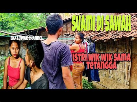 Filmpendekshortmovie Suami Di Sawah Istri Selingkuh Sama Tetangga