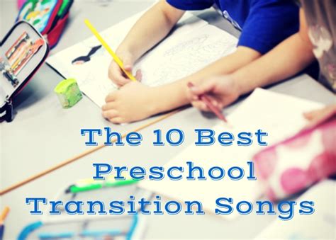 The 10 Best Preschool Transition Songs Early Childhood