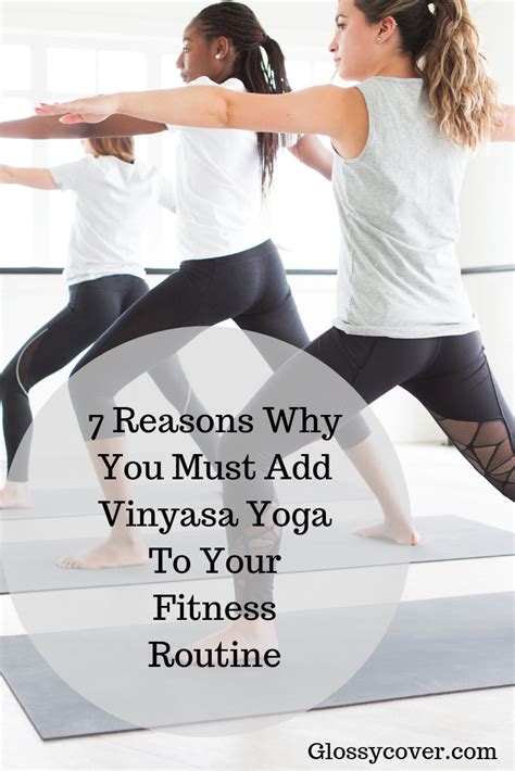 7 Reasons Why You Must Add Vinyasa Yoga To Your Fitness Routine Vinyasa Workout Routine