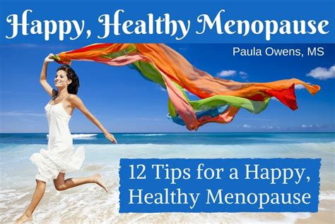 12 Tips For A Happy Healthy Menopause Paula Owens Ms